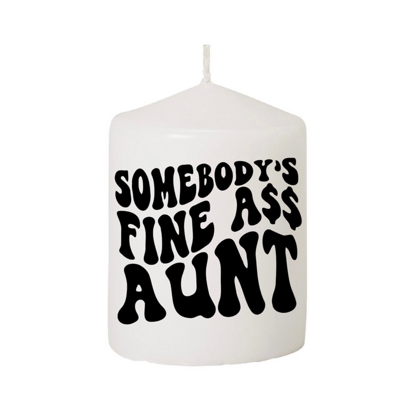 Somebodys Fine Ass Aunt Candle