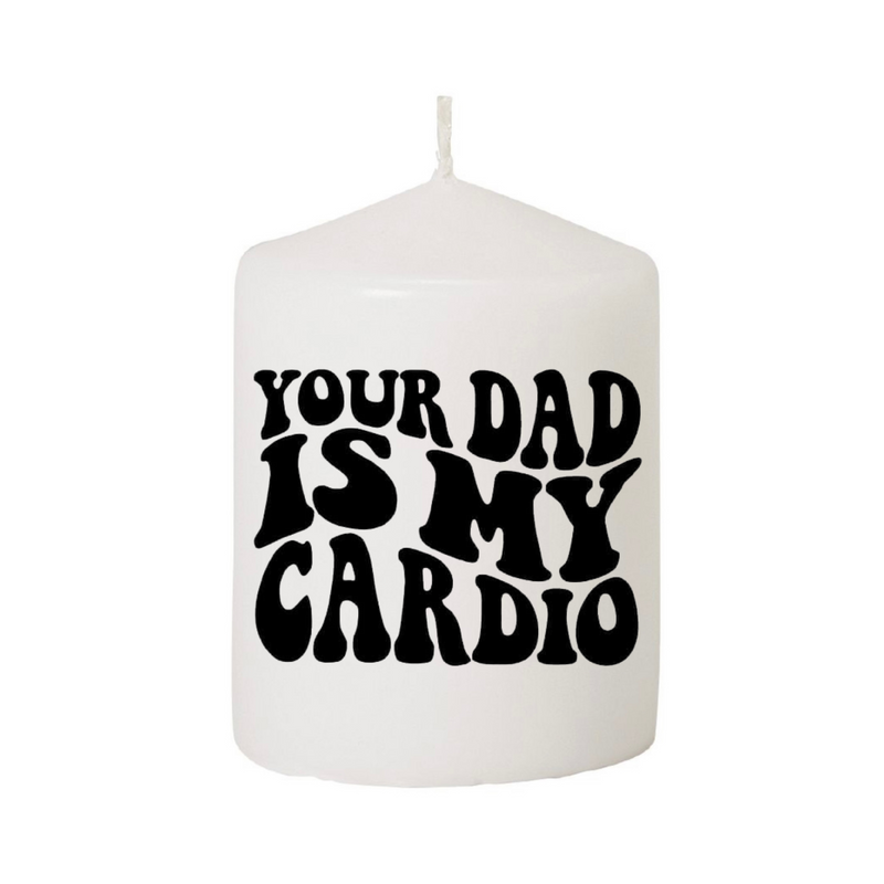 Your Dad Is My Cardio Candle
